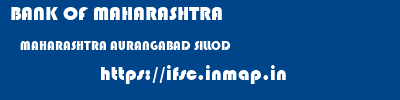 BANK OF MAHARASHTRA  MAHARASHTRA AURANGABAD SILLOD   ifsc code